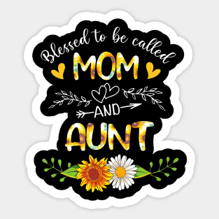 Blessed To Be Called Mom And Aunt Sunflowers Sticker